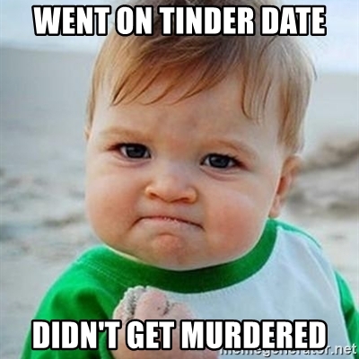 went-on-tinder-date-didnt-get-murdered